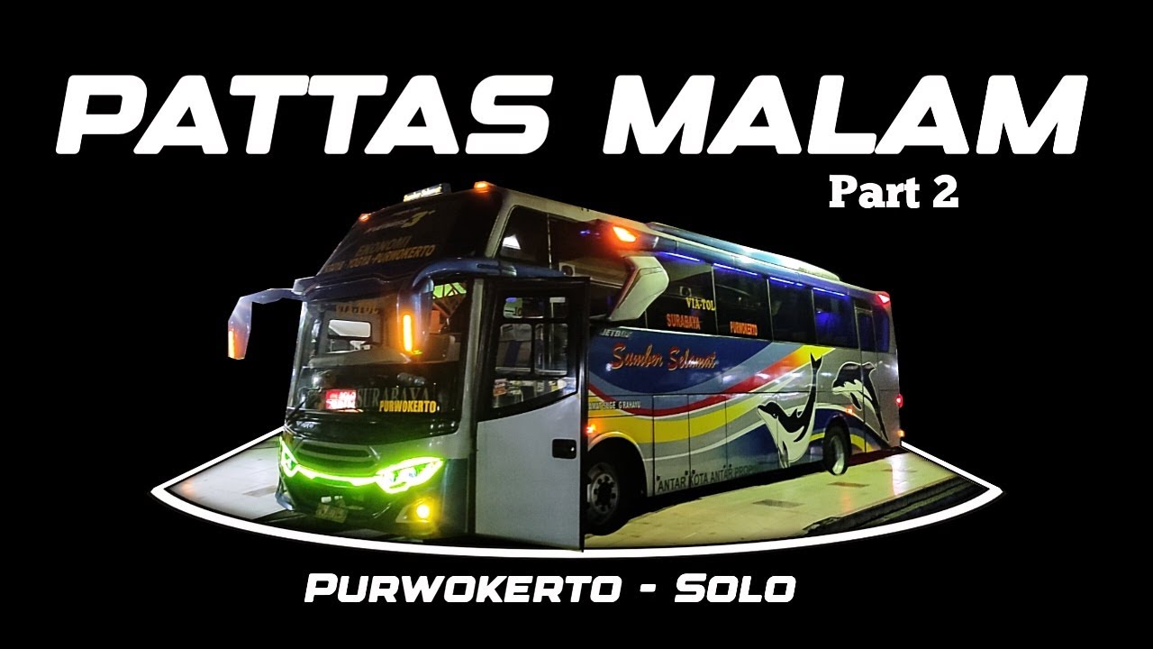 JAM MALAM PATTAS PURWOKERTO - SOLO menggunakan bus Line perdana Sumber selamat