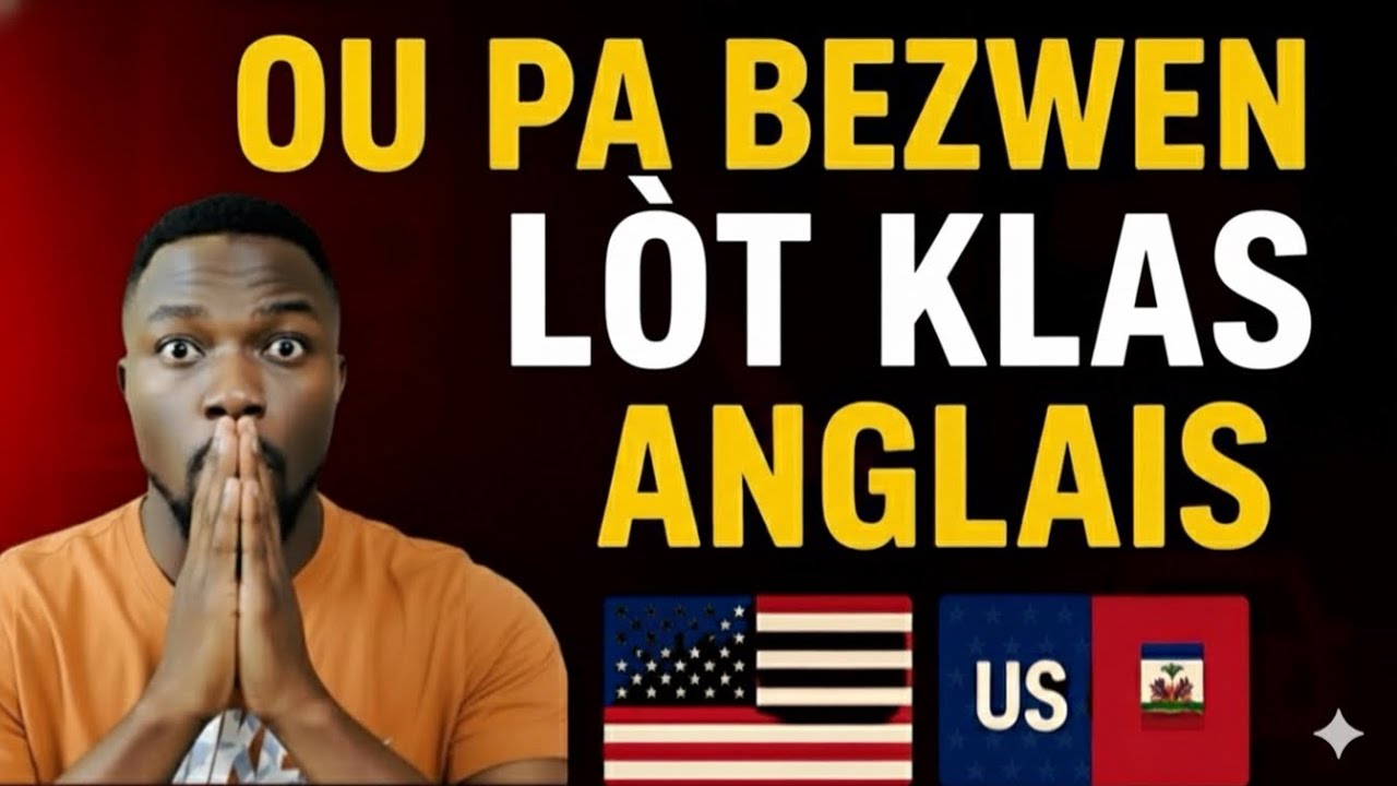 Ou Pa Bezwen Lòt Klas Anglais - Aprann Anglais Gratis - Anglais Fasil - Anglais Rapid