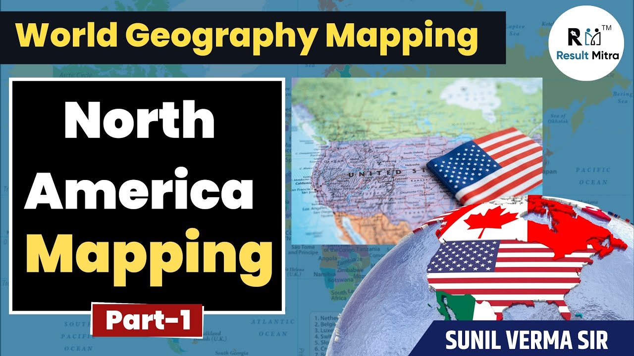 उत्तरी अमेरिका (North America) मैपिंग | World Geography | UPSC 2024-25 | Sunil Verma Sir