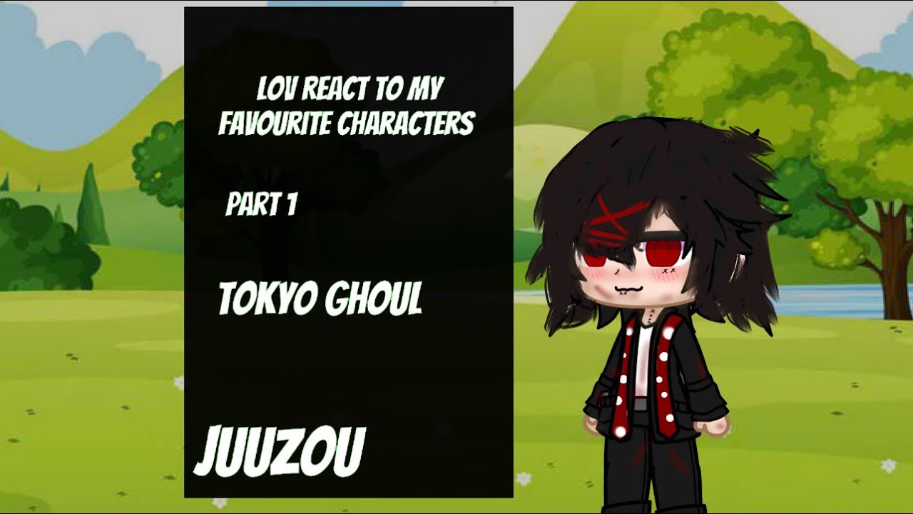 Lov react to my favourite characters |part 1 | juuzou | Tokyo ghoul