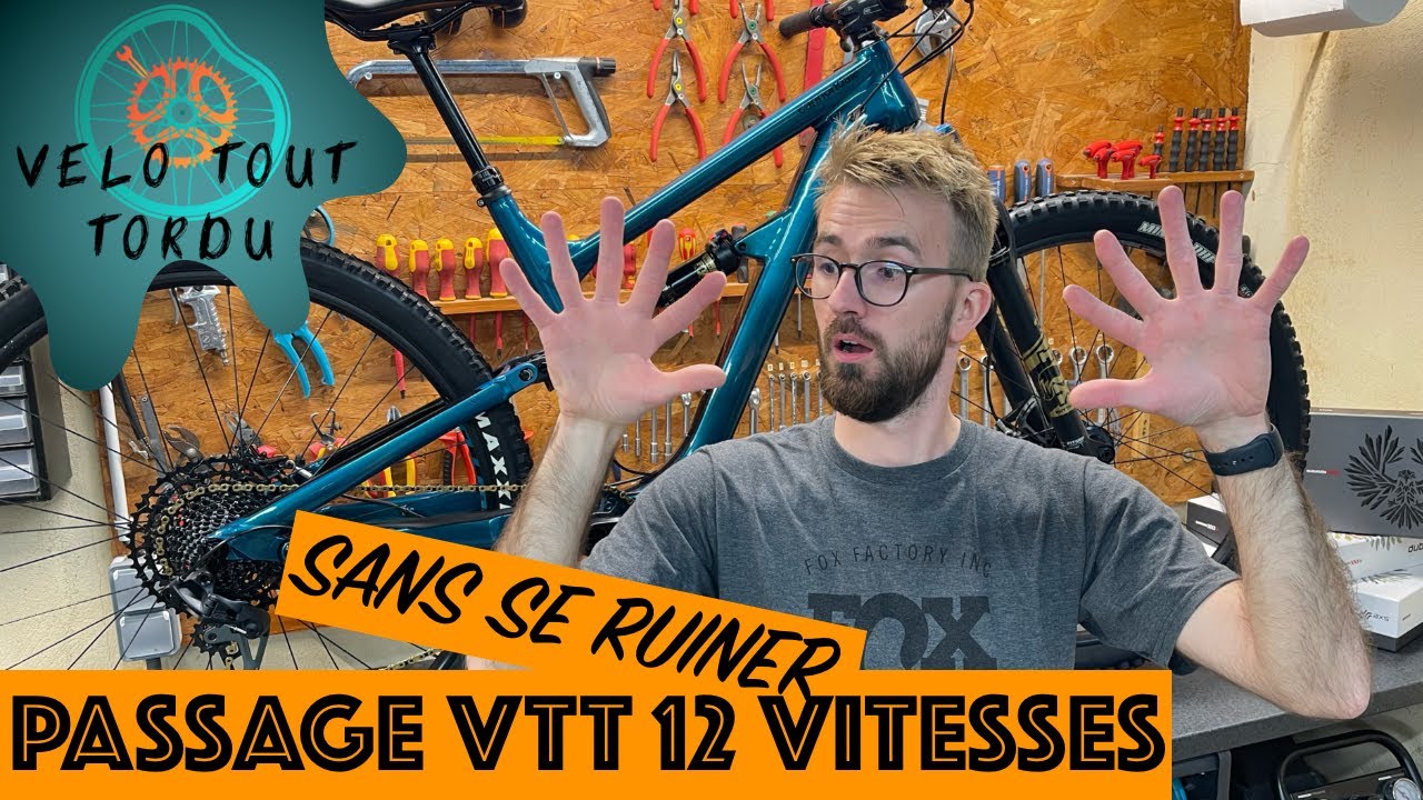 Passage VTT 12 Vitesses sans se ruiner