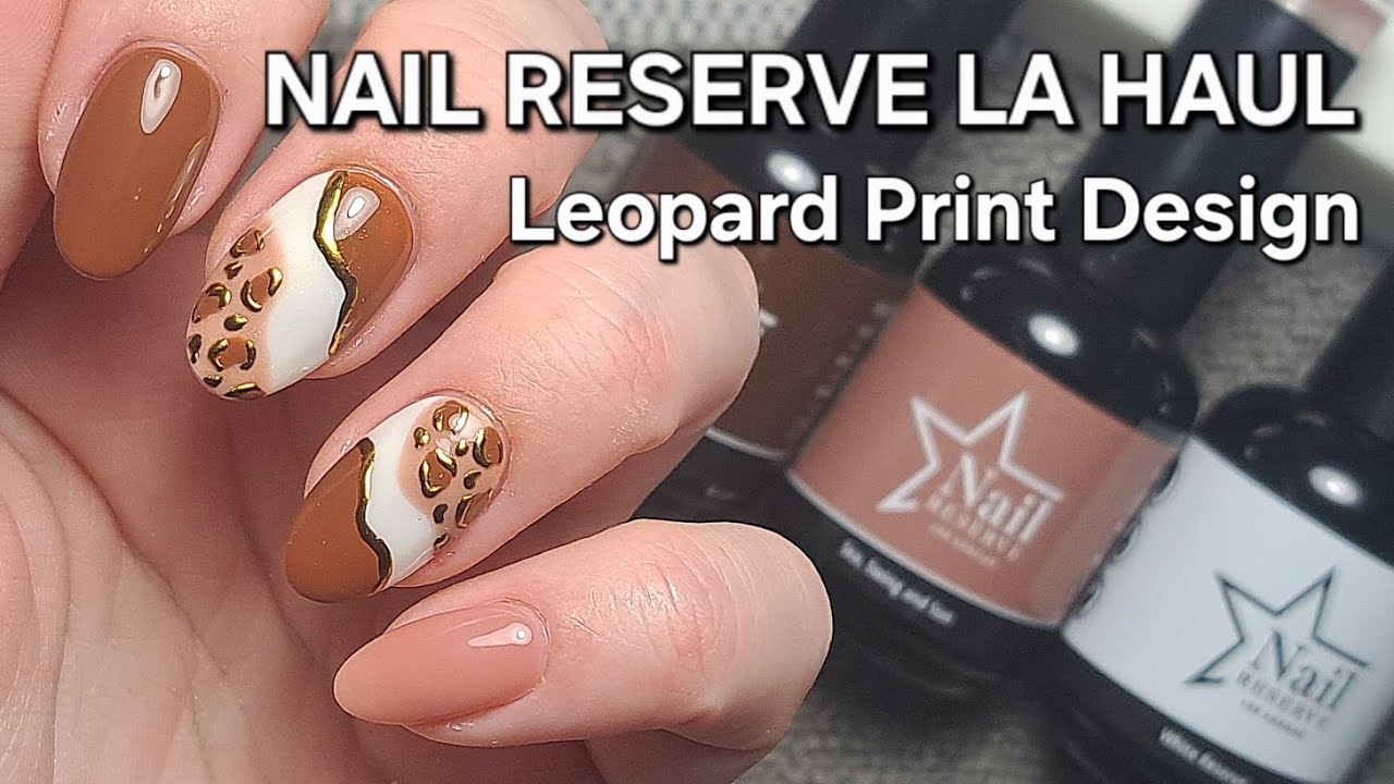 NAIL RESERVE LA HAUL, SWATCHES & LEOPARD PRINT NAIL ART