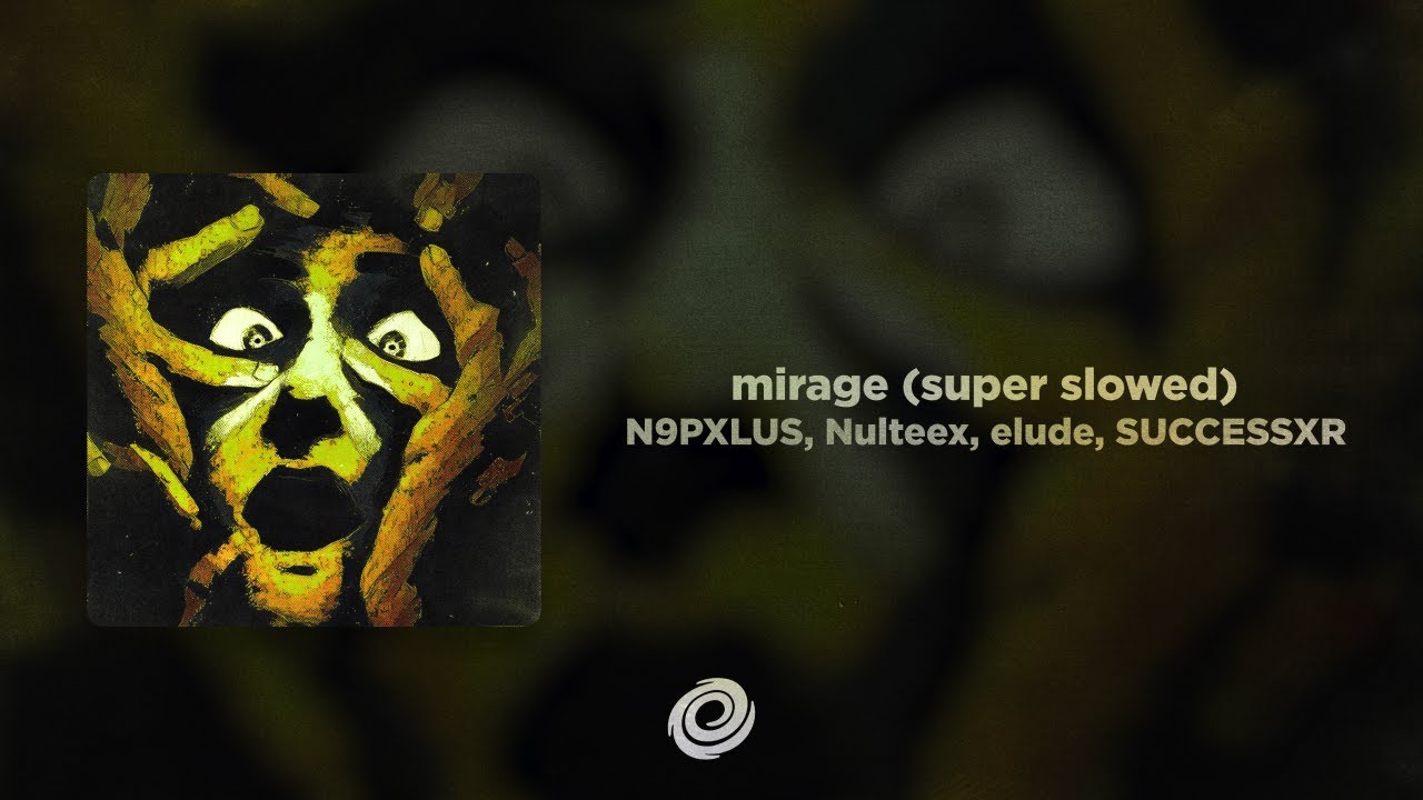 N9PXLUS, Nulteex, elude, SUCCESSXR - mirage (super slowed)
