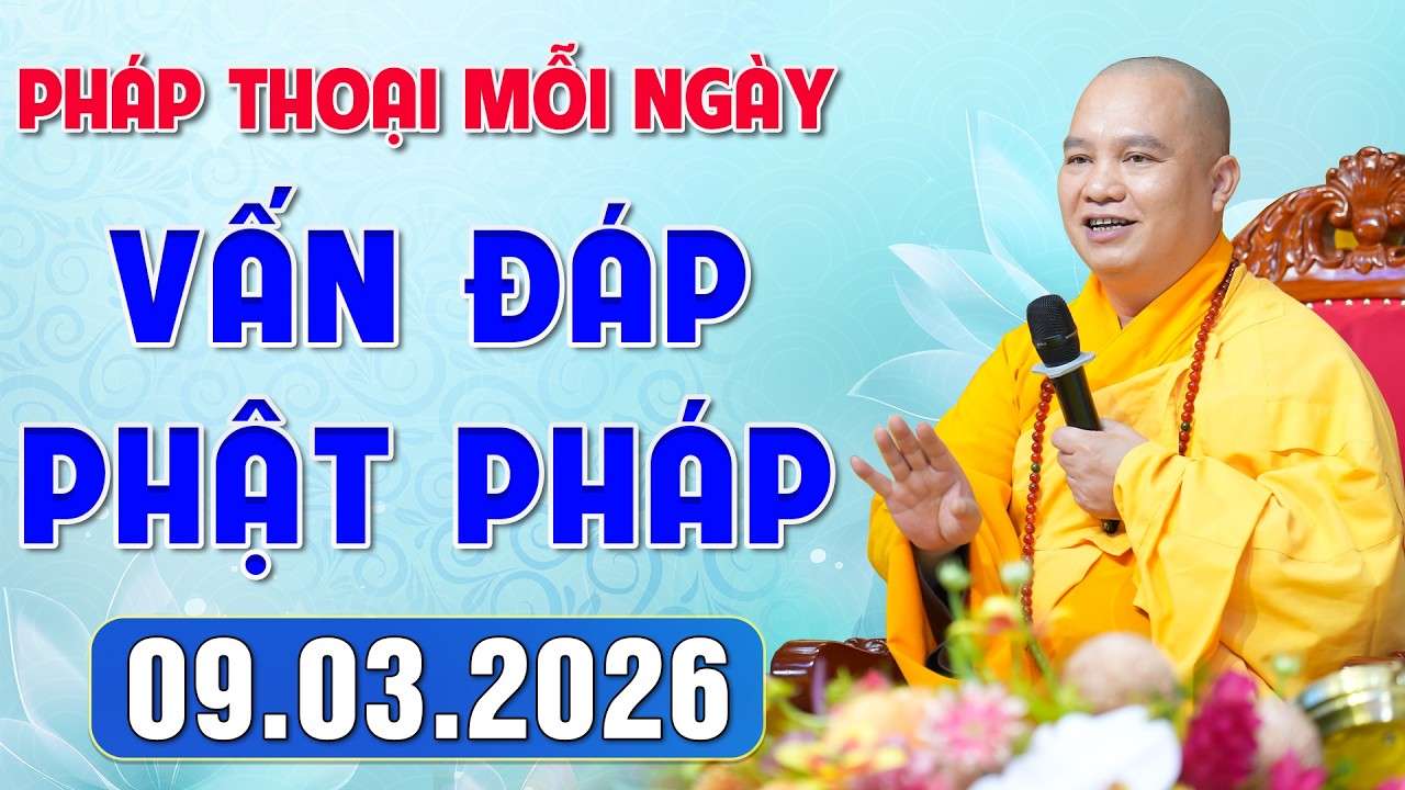 [09.03.2026] VẤN ĐÁP PHẬT PHÁP - Nghe Thầy giảng Pháp mỗi ngày CÔNG ĐỨC VÔ LƯỢNG│TT. Thích Đạo Thịnh