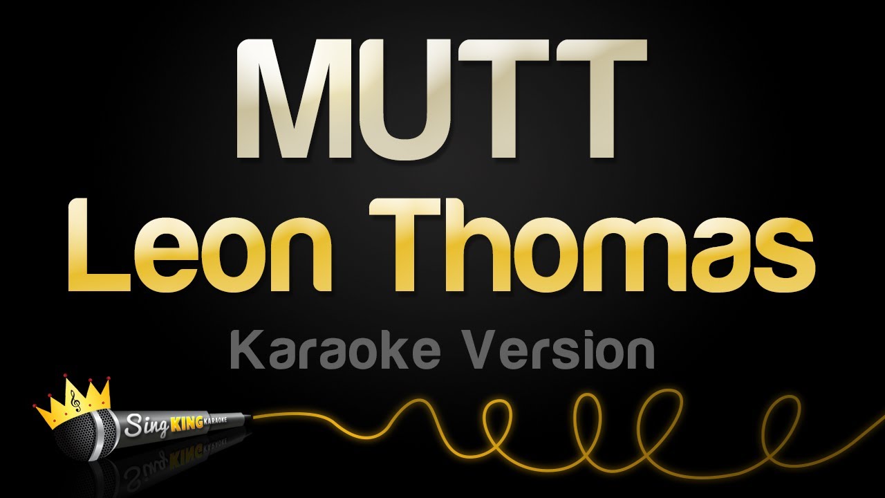 Leon Thomas - MUTT (Karaoke Version)