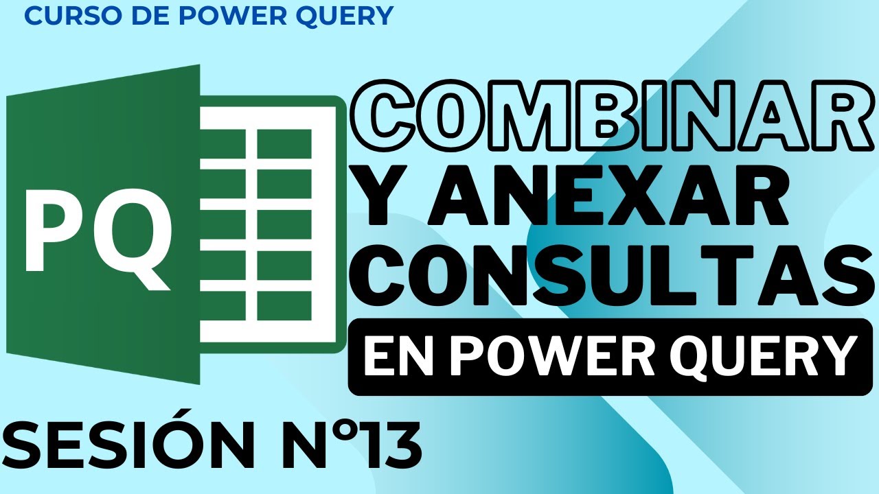 Sesión 13: Combinar y Anexar Consultas - Curso de Power Query