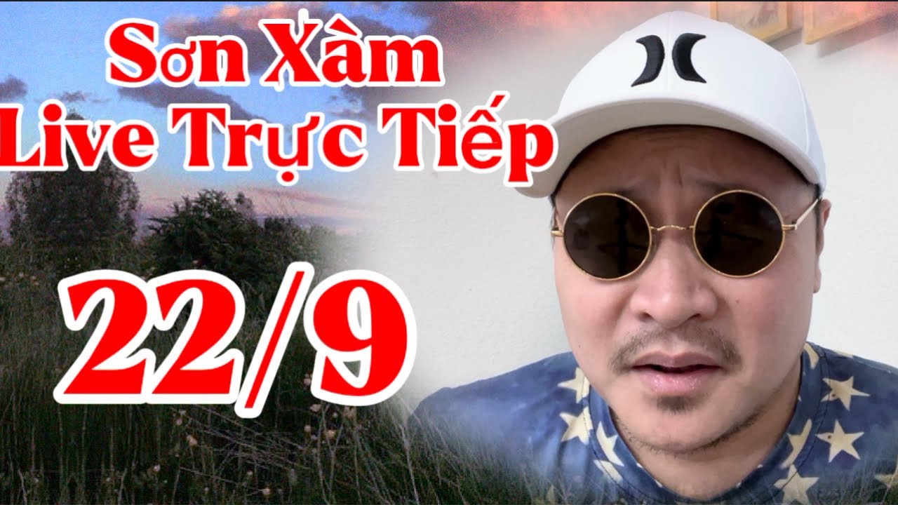 Sơn X&agrave;m Live Sớm 22/9