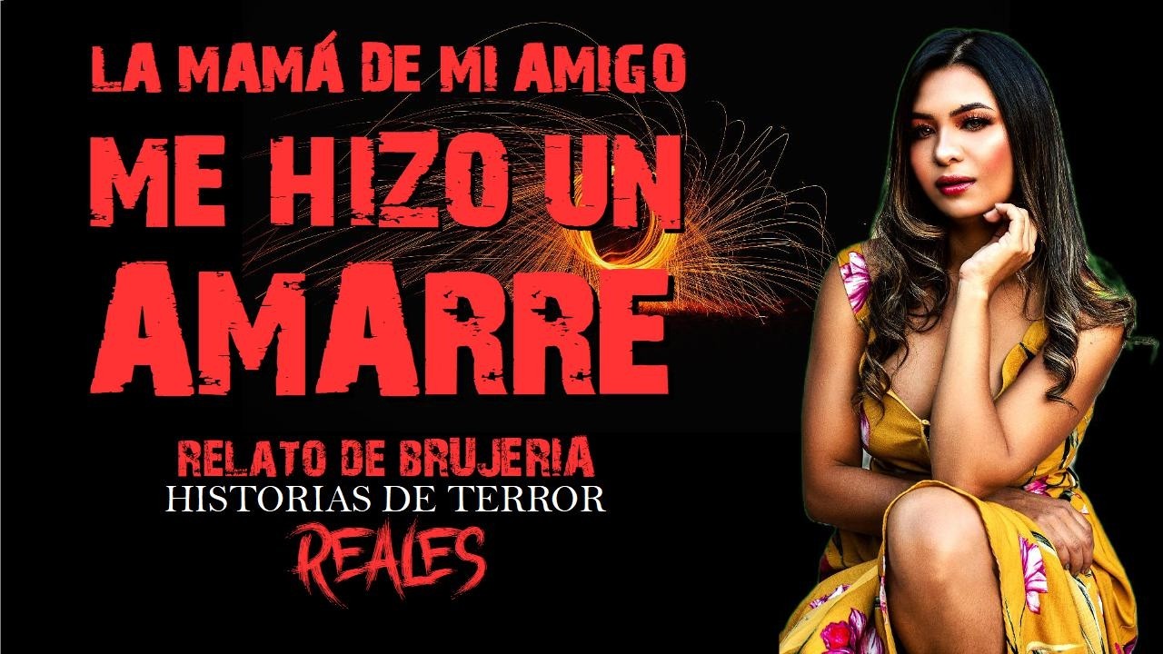 LA MAMÁ DE MI AMIGO ME HIZO UN AMARRE | RELATO DE BRUJERÍA | Historias de Terror Reales