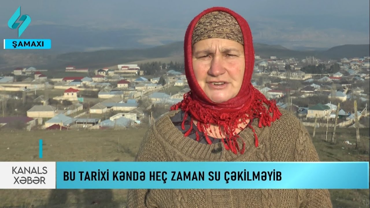Bu tarixi kəndə heç zaman su çəkilməyib... | Kanal S Xəbər