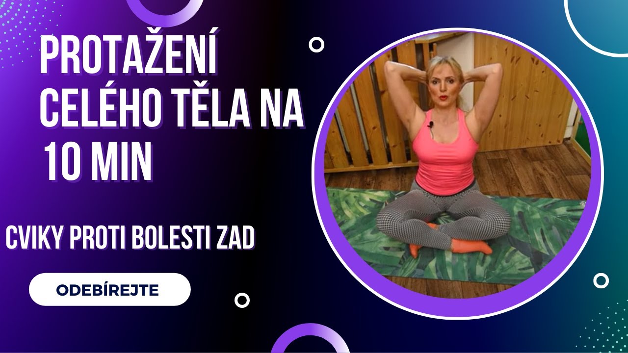 Protažení celého těla na 10 min. - cvičení proti bolesti v zádech na každý den