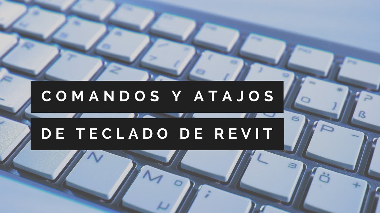 Comandos y atajos de Teclado de Revit