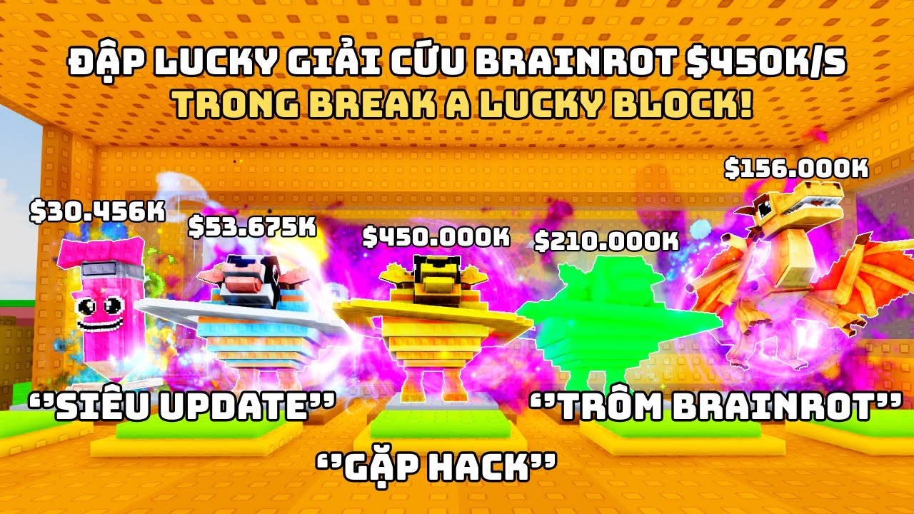 ĐẬP LUCKY GIẢI CỨU BRAINROT 450K TIỀN VÀ SIÊU UPDATE TRONG Break a Lucky Block