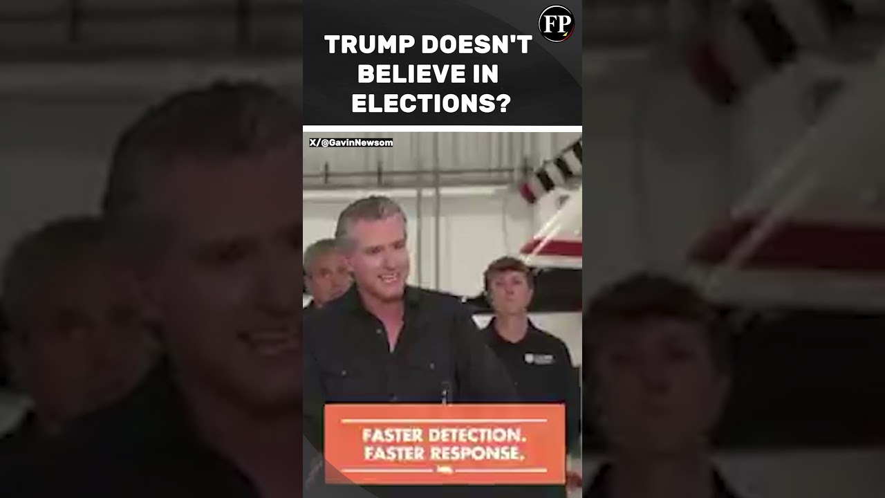 Gavin Newsom 'Donald Trump Does Not Believe in Free and Fair Elections'