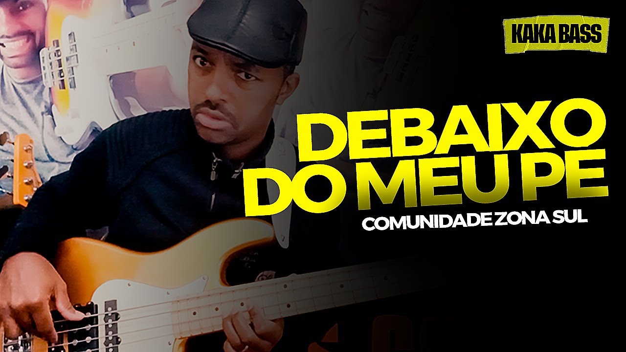 DEBAIXO DO MEU PÉ Comunidade da Zona Sul Vídeo Aula no Baixo