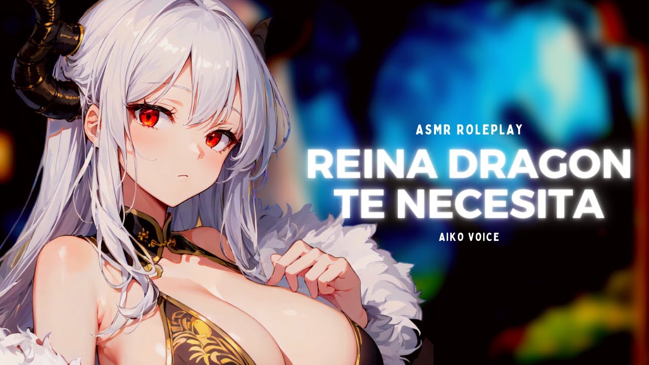 ASMR La Reina Dragon Necesita De Tu Ayuda- ESPAÑOL❤🐲