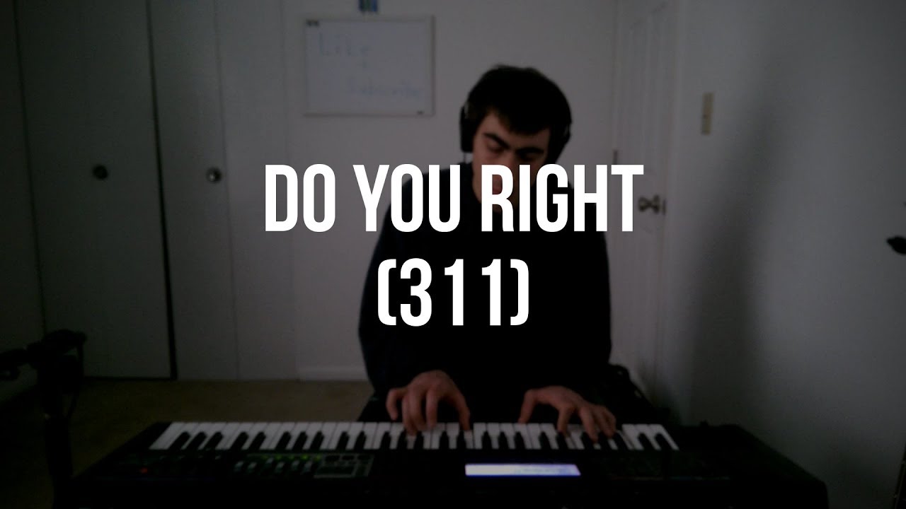 Piano Cover #173: Do You Right (311)