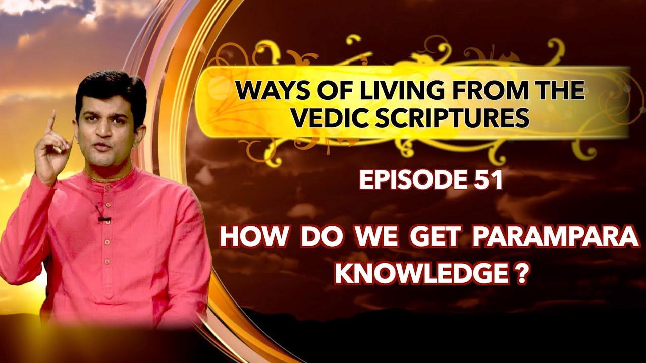 How do we get Parampara Knowledge? | Ways of Life | Episode 51 #vedas #devotion