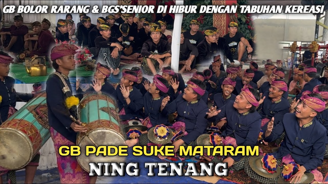 GB BOLOR RARANG & BGS'SENIOR DI HIBUR DENGAN TABUHAN KEREASI GB PADE SUKE MATARAM NING TENANG