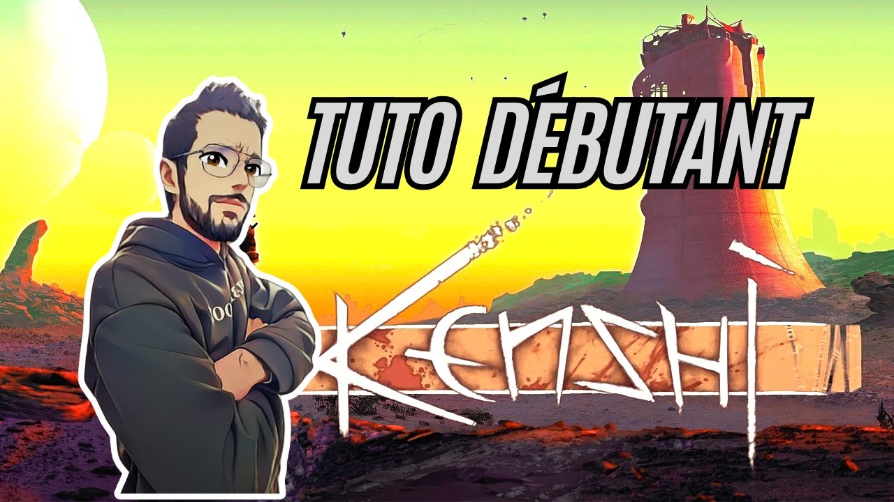 KENSHI TUTO FR  LE Guide pour D&Eacute;BUTANT