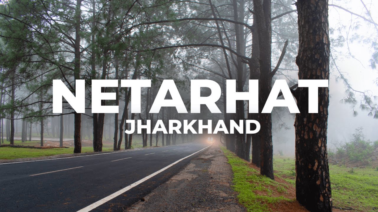 NETARHAT │ NETARHAT TOURIST PLACES │ NETARHAT TOUR │ JHARKHAND │ OFFBEAT DESTINATION IN JHARKHAND