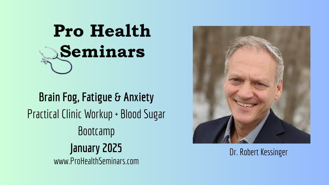 Brain Fog, Fatigue & Anxiety &mdash; Practical Clinic Workup + Blood Sugar Bootcamp | Dr. Robert Kessinger