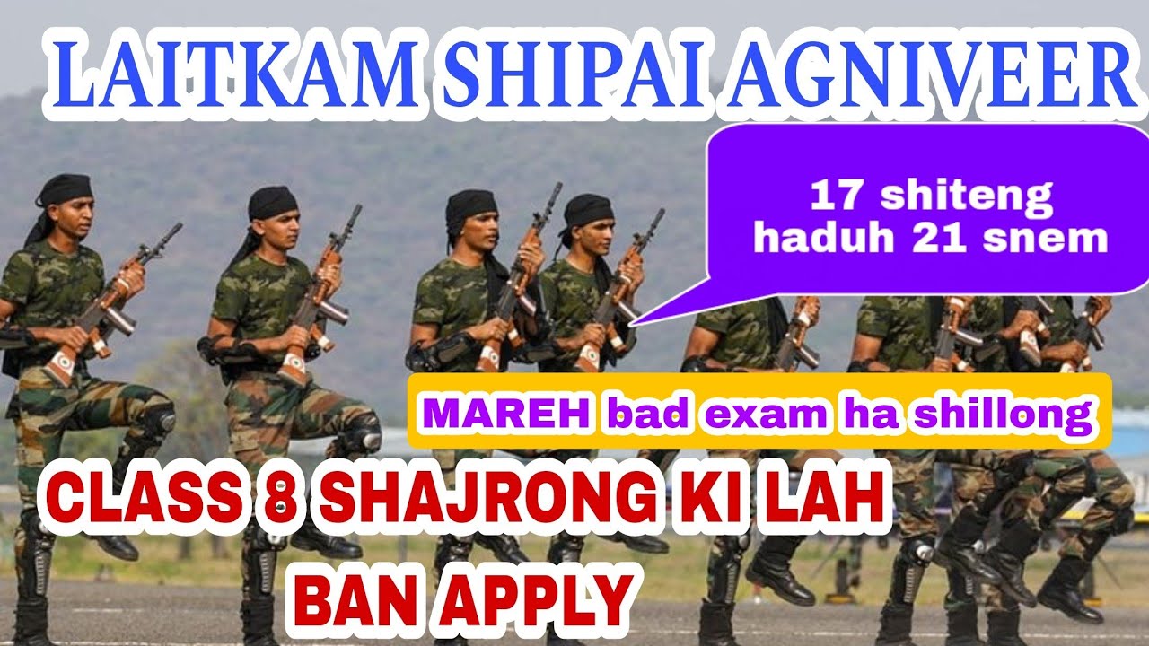 KIBA KWAH KAM SHIPAI SA IA APPLY NOH | CLASS 8 PASS LA IOH BAN APPLY |LAITKAM SHIPAI AGNIVEER