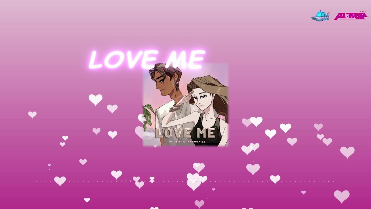 A1 TRIP X xxxmiralce X 瑄 - LOVE ME（官方视频/Official Lyrics Video）【Just call my name Baby call my name】