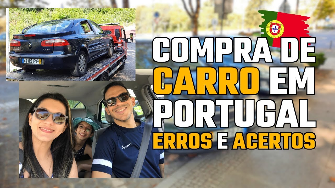 🚗 COMPRAR CARRO EM PORTUGAL: ERROS QUE COMETI E COMO EVITEI NOVOS PROBLEMAS #07