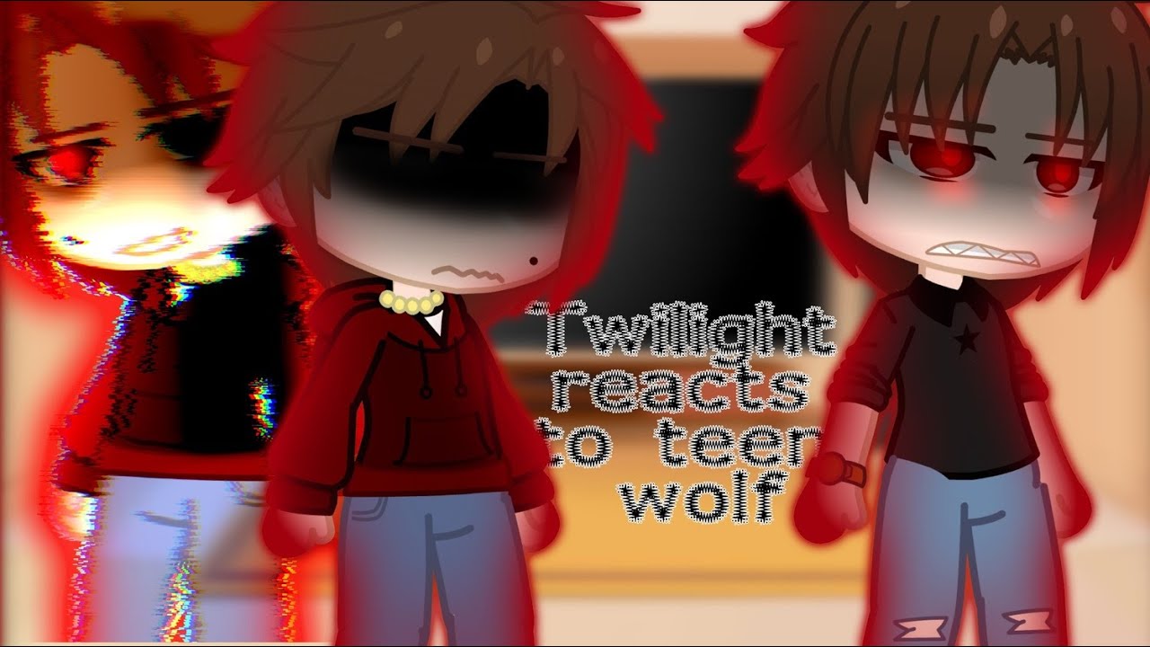 Twilight reacts to teen wolf 1/2 | Scythi.. | 4 parts total