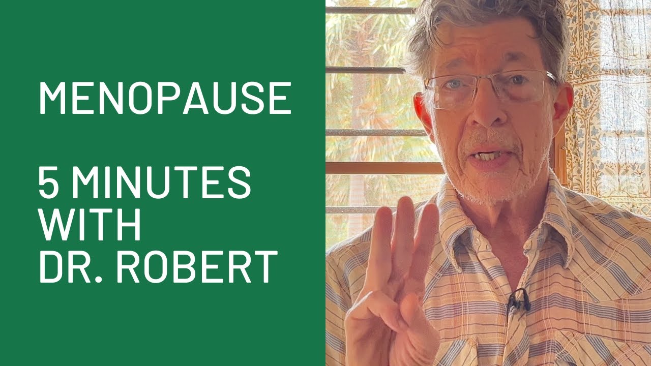 Menopause: 5 Minutes with Dr. Robert
