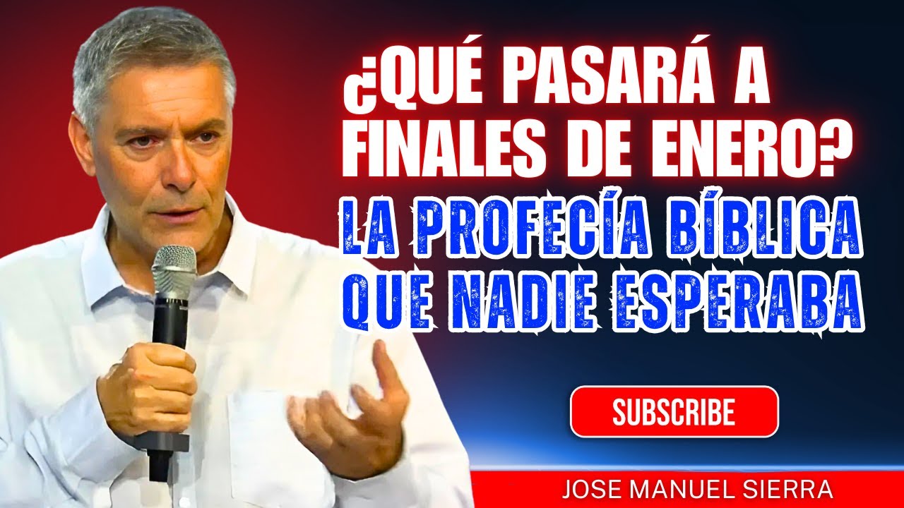José Manuel Sierra PREDICAS | ¿Qué pasará a finales de Enero? La Profecía Bíblica que Nadie Esperaba