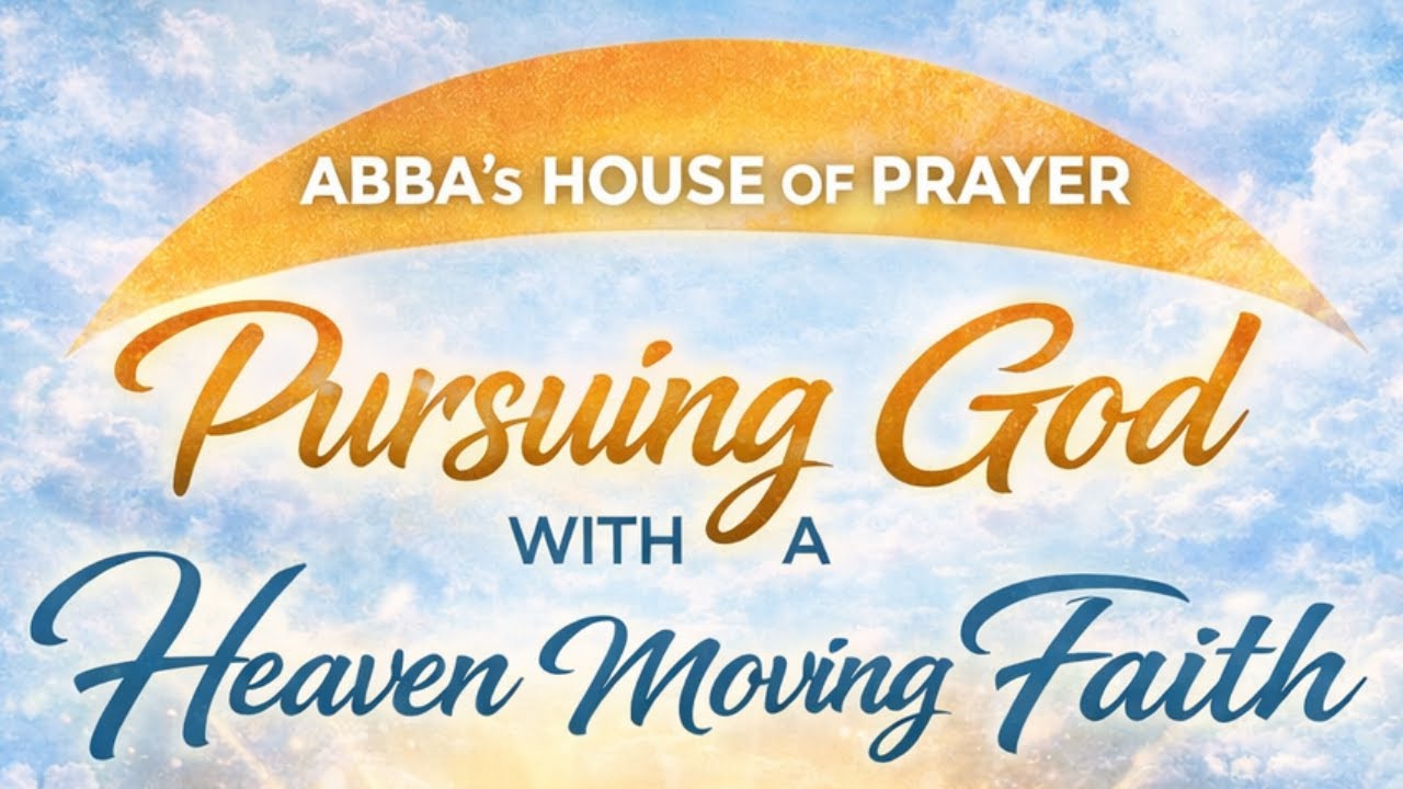 PURSUING GOD WITH A HEAVEN MOVING FAITH