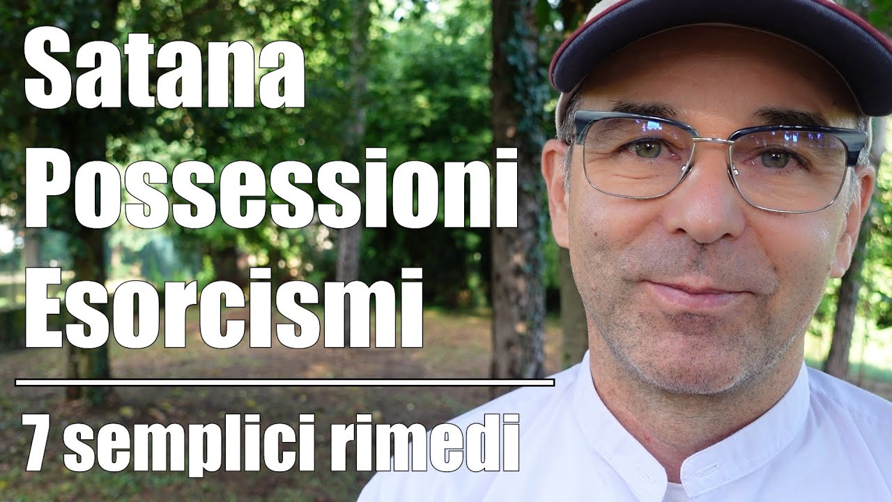 Satana Possessioni diaboliche Esorcismi Mali e Malefici Santi Mistici e visioni | 7 RIMEDI (322)