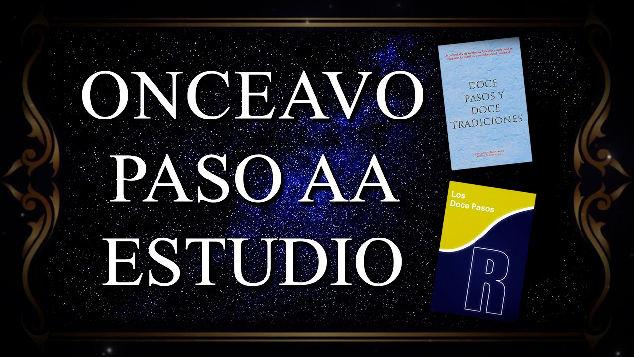 11° Paso de Alcohólicos Anónimos / ORACION y MEDITACION / Estudio