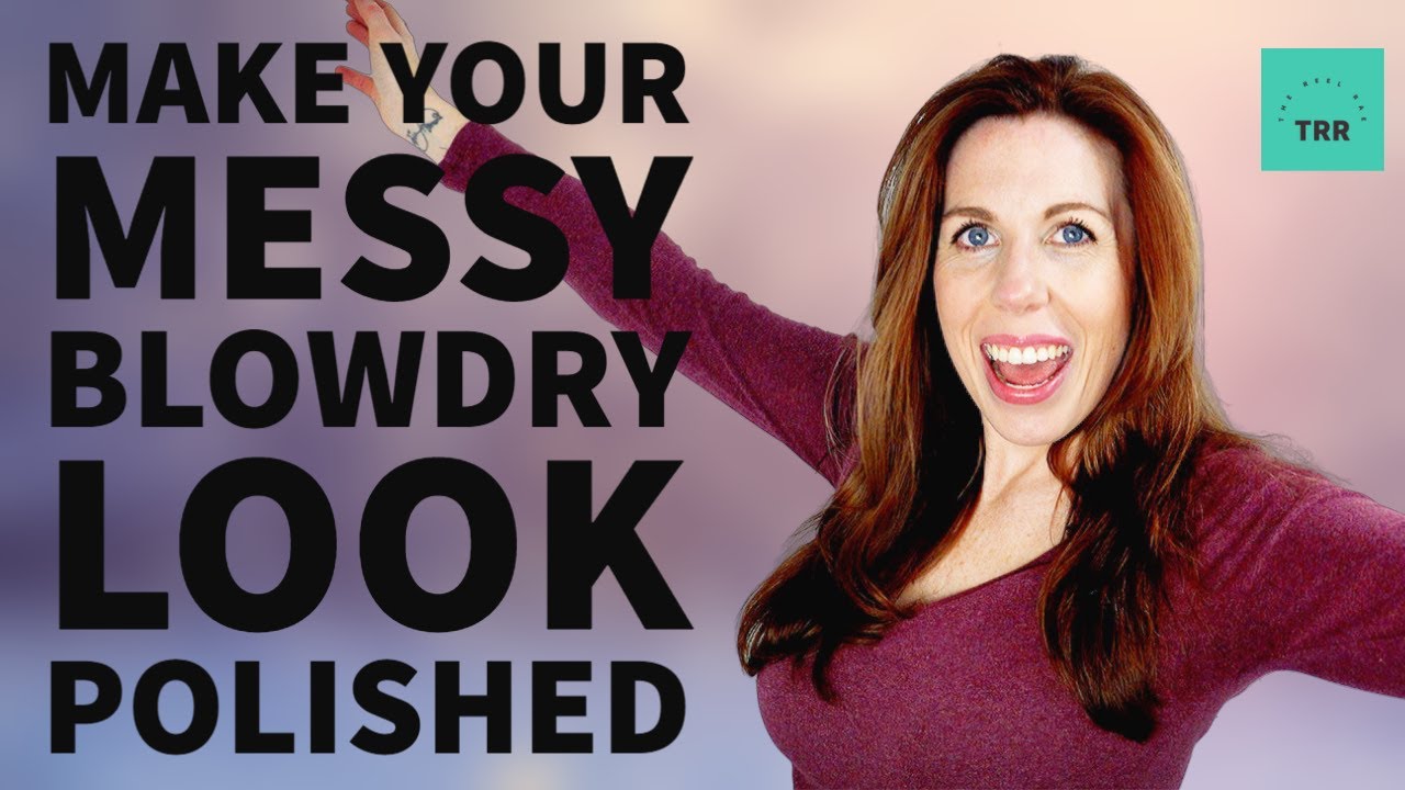 HOW TO MAKE YOUR FAST MESSY BLOW DRY LOOK POLISHED!