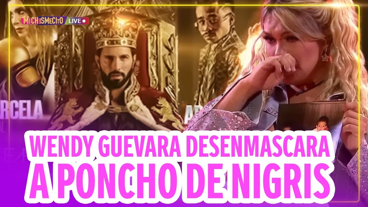 Wendy Guevara desenmascara a Poncho de Nigris / MICHISMECITO