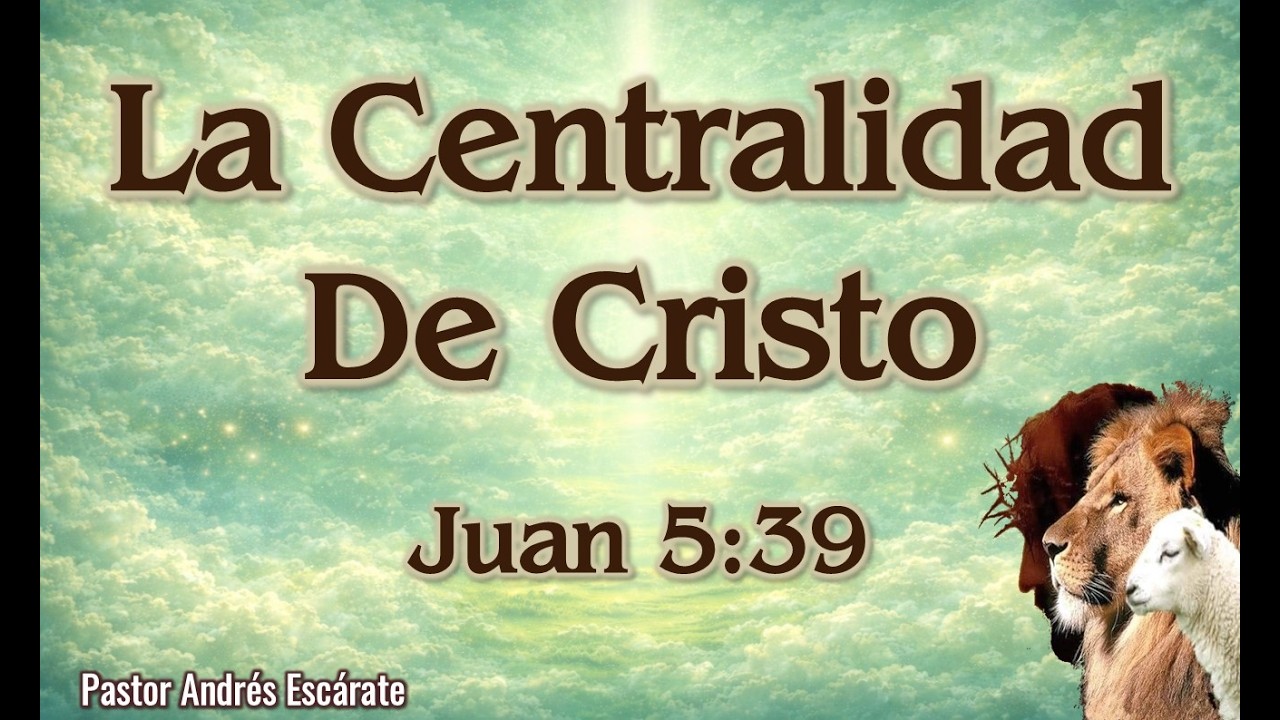 01 La Centralidad De Cristo - Juan 5:39