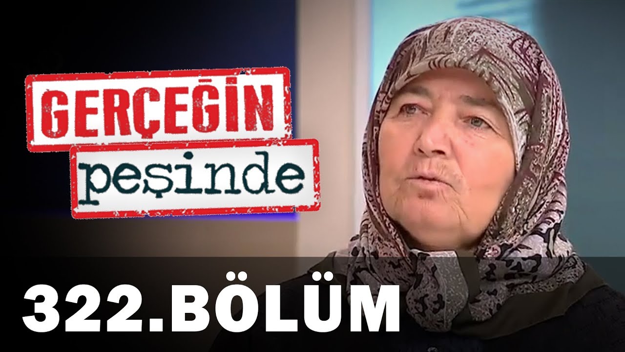 Gerçeğin Peşinde 322.  Bölüm