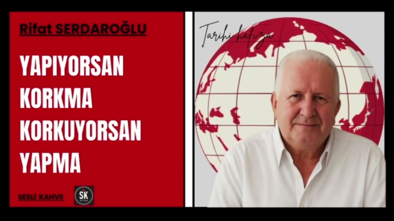 RİFAT SERDAROĞLU - KORKUYORSAN YAPMA YAPIYORSAN KORKMA