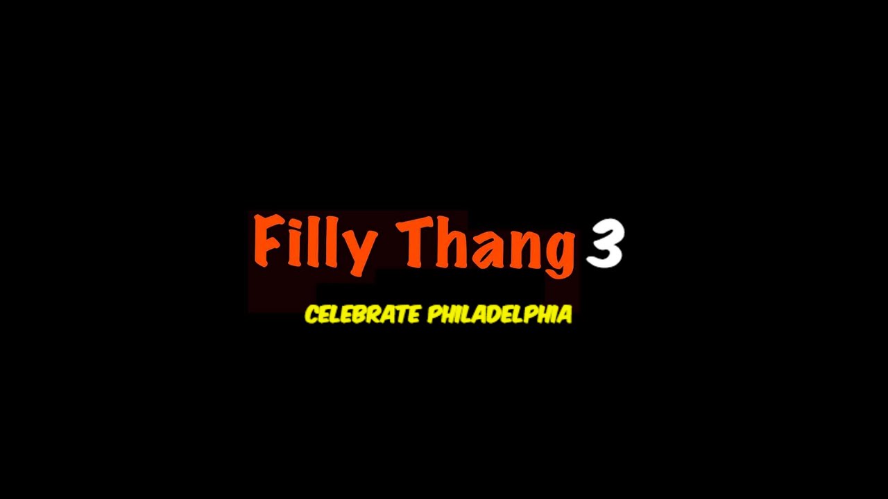 FILLY THANG 3 CELEBRATE PHILADELPHIA