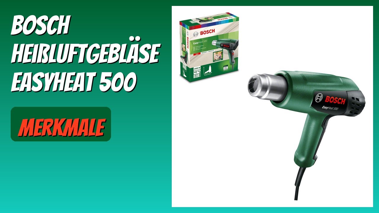 BEWERTUNG (2025): Bosch Heißluftgebläse EasyHeat 500. Infos