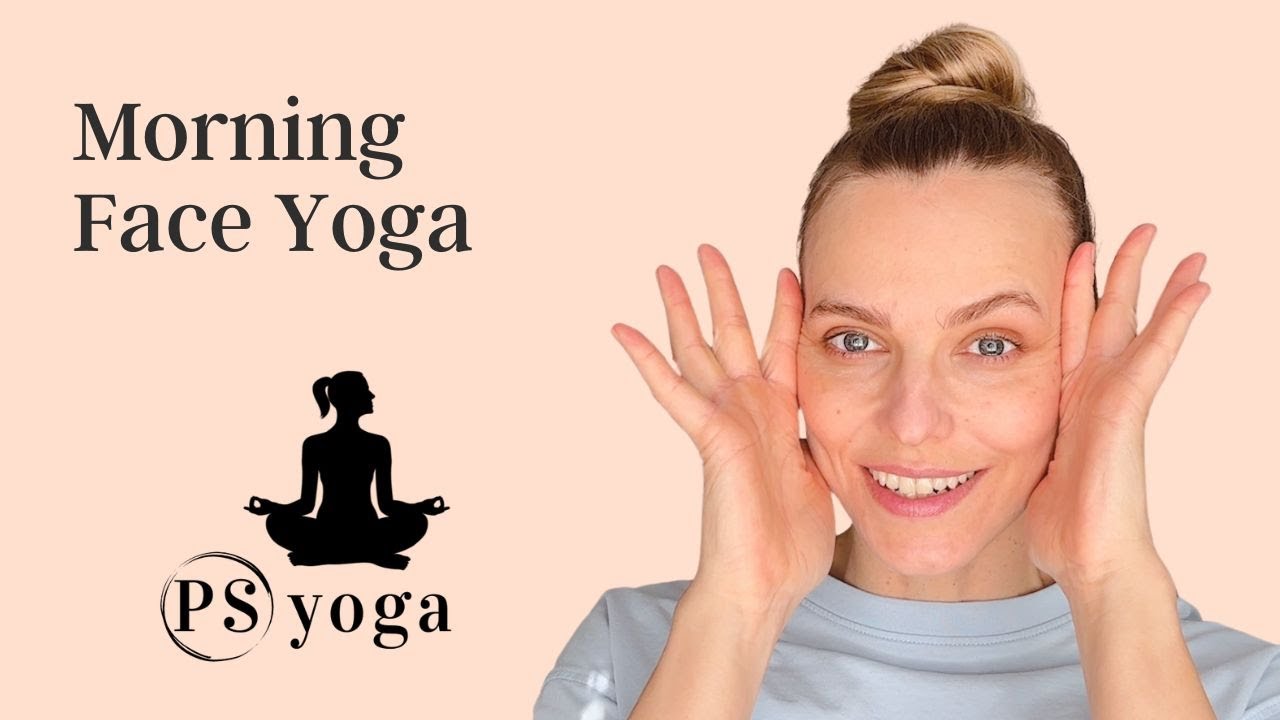 Start your day right with Face Yoga – 7 minutes to better Face Posture!