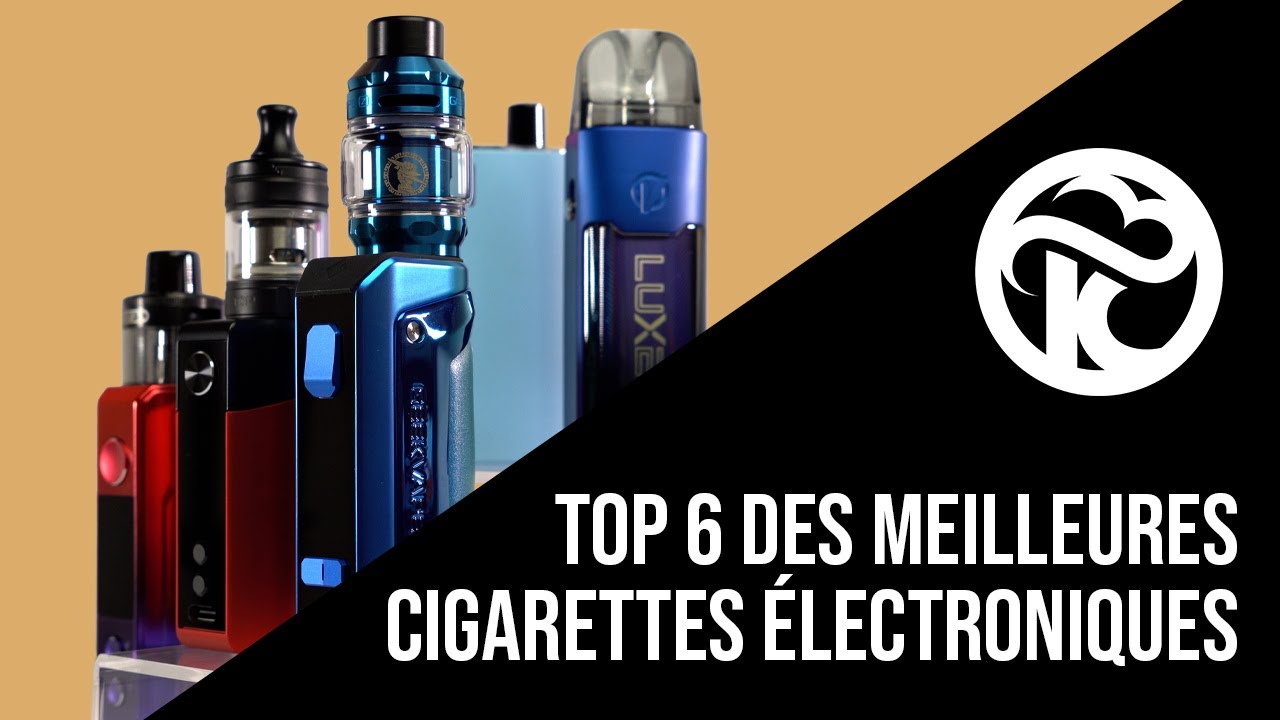 Top 6 des meilleures cigarettes &eacute;lectroniques 2024