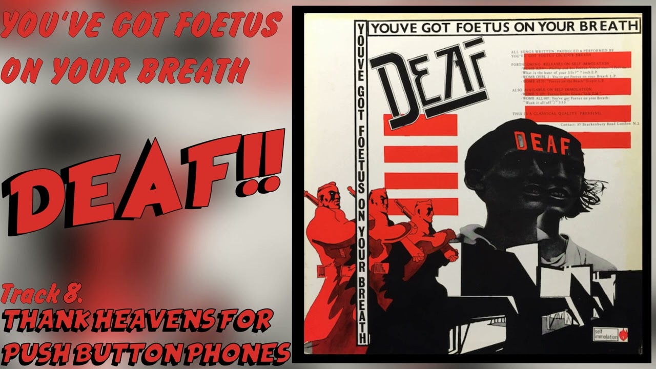 Thank Heavens For Push Button Phones [Deaf] -You've Got Foetus On Your Breath (1981)