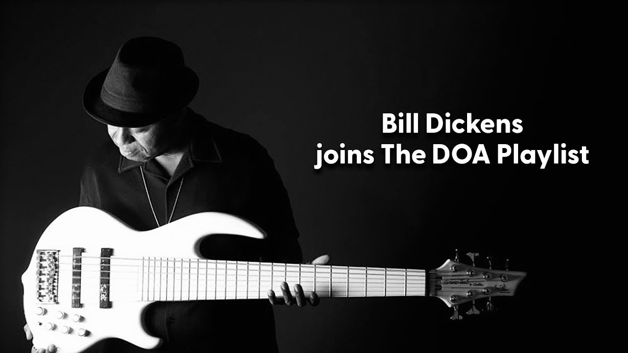 Bill Dickens joins The DOA Playlist