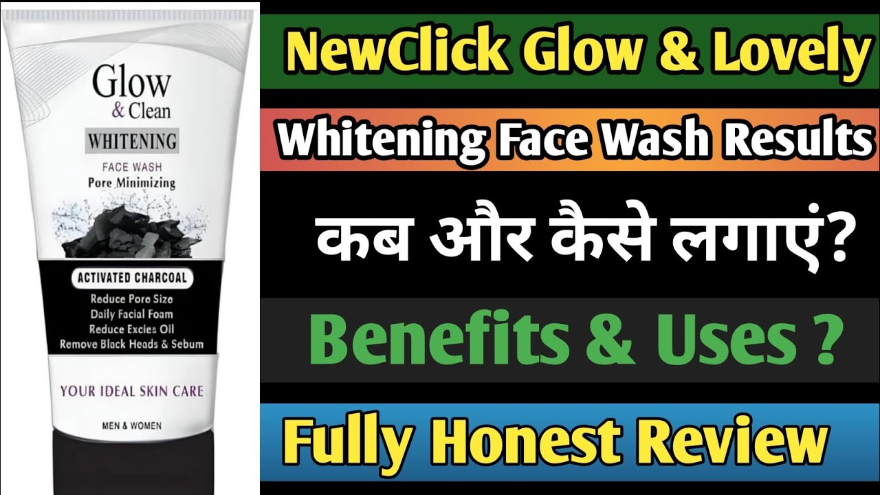 NewClick Glow & Clean Whitening Face Wash Review | NewClick Glow & Clean Whitening Face Wash Uses