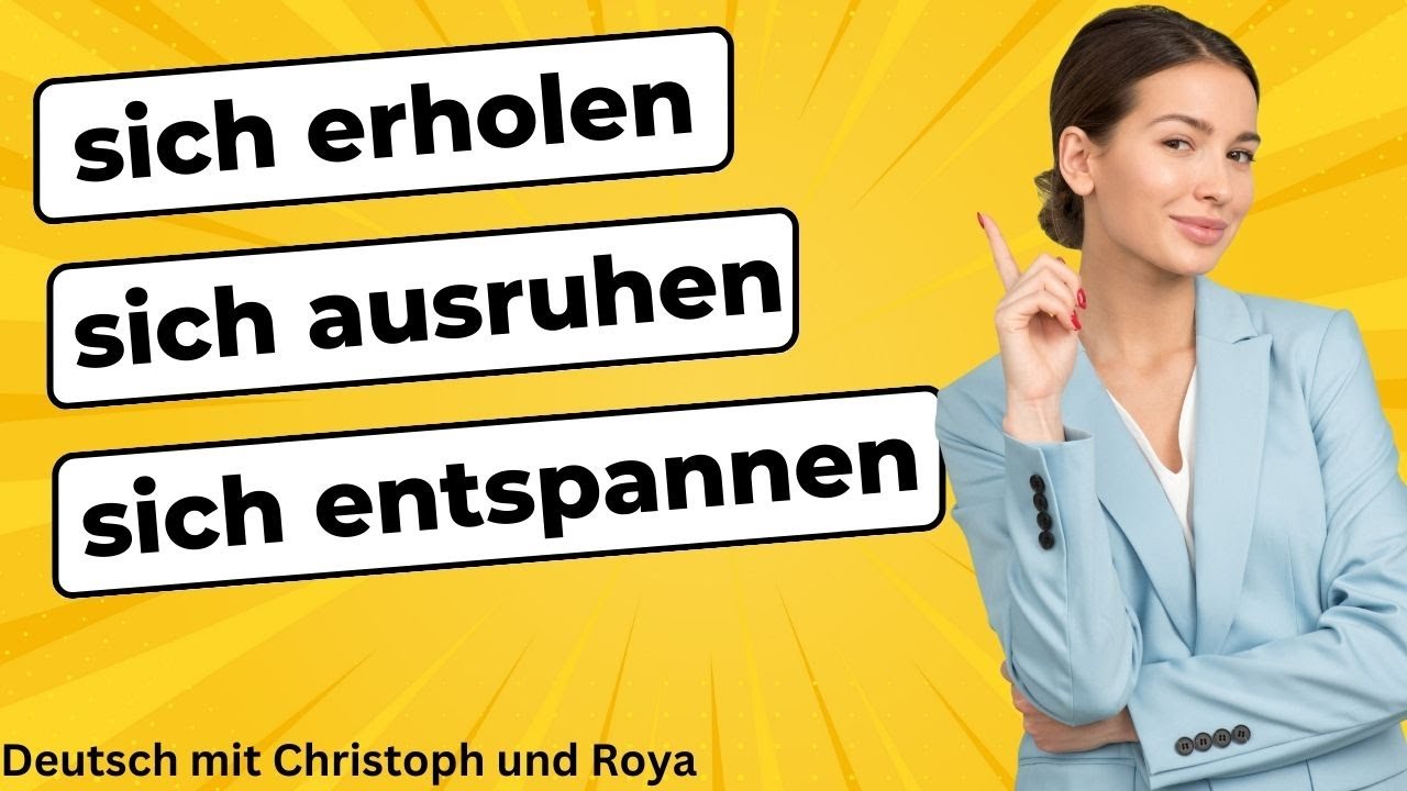 sich erholen , sich ausruhen آموزش زبان آلمانی، فرق و کاربردهای فعل های مهم آلمانی با معنی یکسان