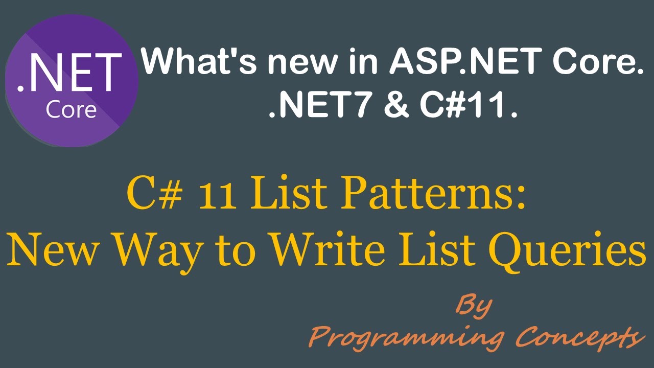 C# 11 List Patterns | New Way to Write List Queries | .NET7 & C# New Features |