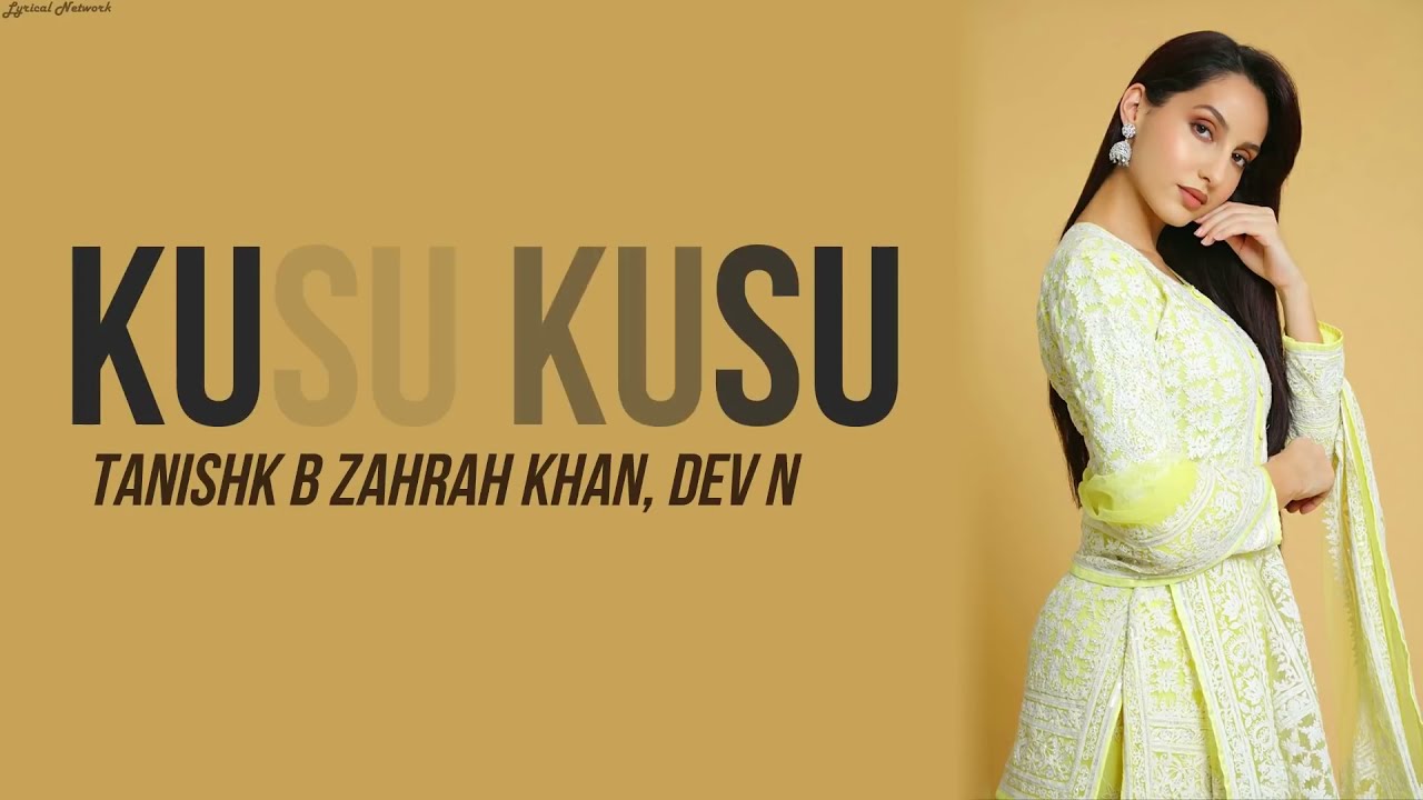 #KusuKusu #NoraFatehi #ZahrahSKhanKUSU KUSU &ndash; Nora Fatehi | Zahrah S Khan | Dev Negi | Lyrics