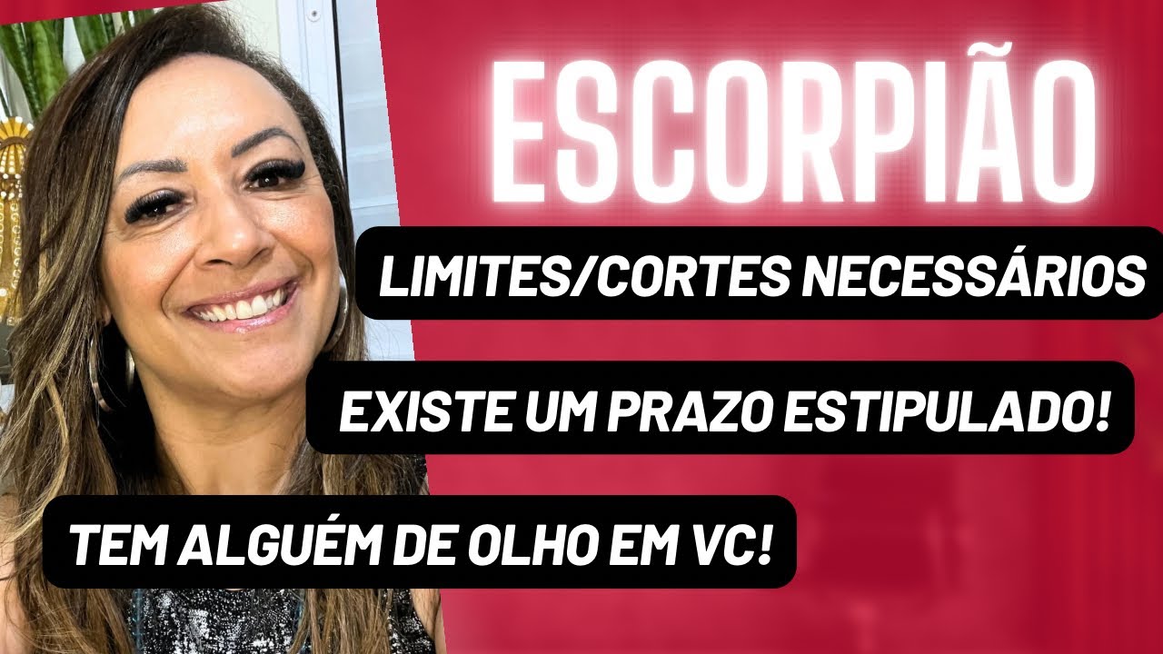 ESCORPIÃO ♏️ Limites/Cortes Necessários •Existe Um Prazo Estipulado•Tem Alguém De Olho Em Vc!